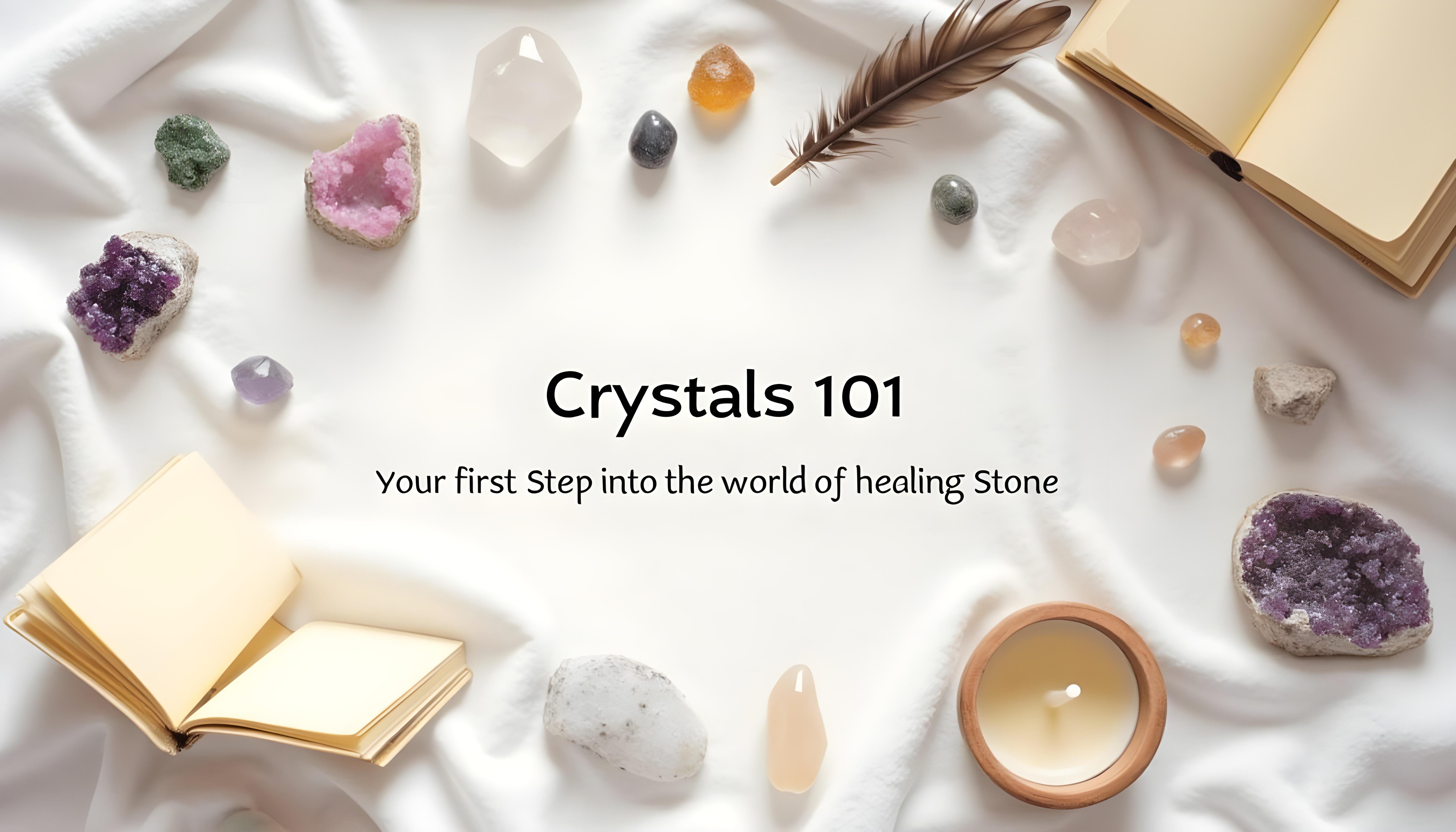 Crystals 101: Your First Step into the World of Healing Stones