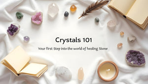 Crystals 101: Your First Step into the World of Healing Stones
